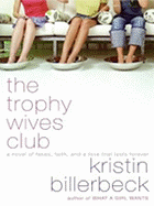 The Trophy Wives Club: A Novel of Fakes, Faith, and a Love That Lasts Forever