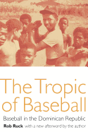 The Tropic of Baseball: Baseball in the Dominican Republic