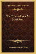 The Troubadours As Musicians