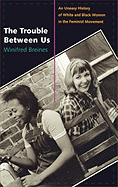 The Trouble Between Us: An Uneasy History of White and Black Women in the Feminist Movement