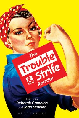 The Trouble & Strife Reader - Cameron, Deborah, Professor (Editor), and Scanlon, Joan (Editor)