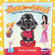 The Trouble with Andr: A book for children, families and pets with diabetes