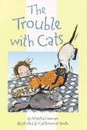 The Trouble with Cats - Freeman, Martha