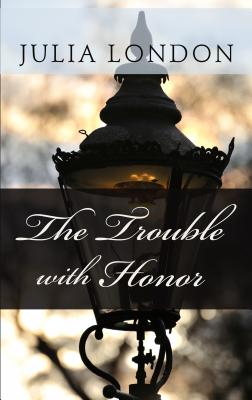The Trouble with Honor - London, Julia