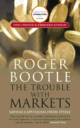 The Trouble with Markets: Saving Capitalism from Itself