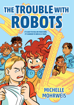 The Trouble with Robots - Mohrweis, Michelle