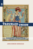 The Troubled Union: Expansionist Imperatives in Post-Reconstruction American Novels