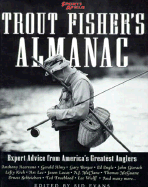 The Trout Fisher's Almanac: How to Find, Catch, and Comprehend America's Favorite Fish - Evans, Sid (Editor)