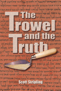 The Trowel and the Truth