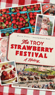 The Troy Strawberry Festival: A History