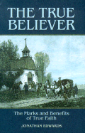 The True Believer: The Marks and Benefits of True Faith