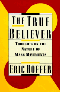 The True Believer - Hoffer, Eric