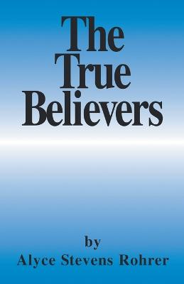 The True Believers - Rohrer, Alyce Stevens
