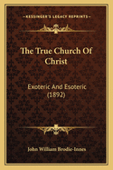 The True Church of Christ: Exoteric and Esoteric (1892)