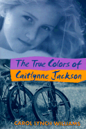 The True Colors of Caitlynne Jackson - Williams, Carol Lynch