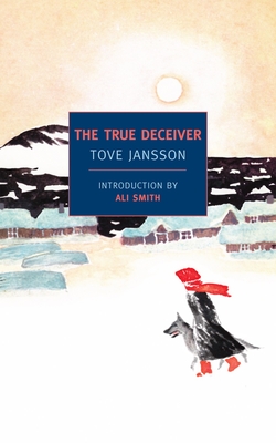 The True Deceiver - Jansson, Tove, and Smith, Ali (Introduction by), and Teal, Thomas (Translated by)