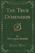 The True Dimension, Vol. 5 (Classic Reprint)