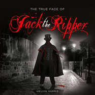 The True Face of Jack the Ripper