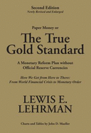 The True Gold Standard-a Monetary Reform Plan Without Official Reserve Currencies (Second Edition-Newly Revised and Enlarged)