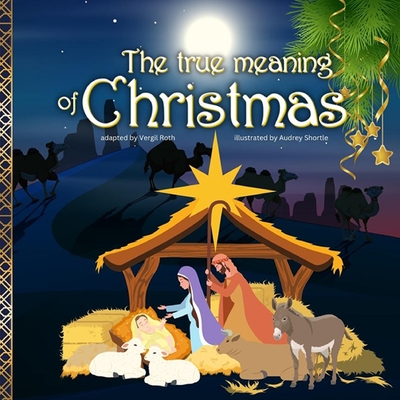 The True Meaning Of Christmas: Jesus Birth Story Nativity Book For ...