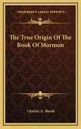 The True Origin of the Book of Mormon
