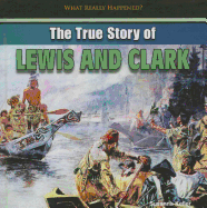 The True Story of Lewis and Clark