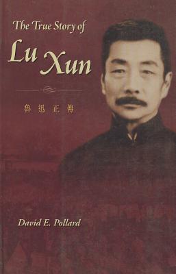 The True Story of Lu Xun - Pollard, David, Professor