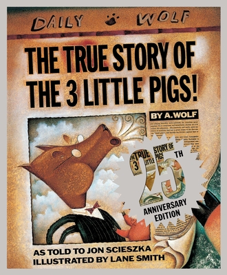The True Story of the 3 Little Pigs 25th Anniversary Edition - Scieszka, Jon