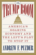 The Trump Boom: America's Soaring Economy and the Left's Plot to Stop It
