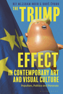 The Trump Effect in Contemporary Art and Visual Culture: Populism, Politics, and Paranoia
