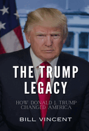 The Trump Legacy: How Donald J. Trump Changed America