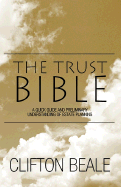 The Trust Bible: A Quick Guide and Preliminary Understanding of Estate Planning