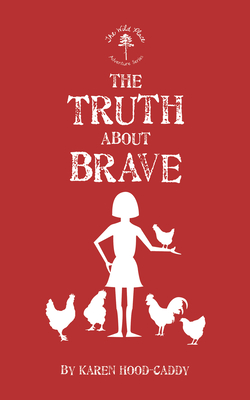 The Truth About Brave: The Wild Place Adventure Series - Hood-Caddy, Karen