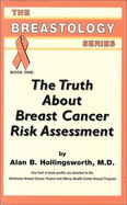 The Truth about Breast Cancer Risk Assessment