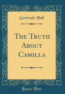 The Truth about Camilla (Classic Reprint)