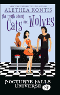 The Truth about Cats and Wolves: A Nocturne Falls Universe Story