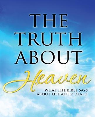 The Truth about Heaven: What the Bible Says about Life After Death - Hudson, Christopher
