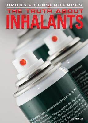 The Truth about Inhalants - Prentzas, G S