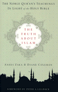The Truth about Islam: The Noble Qur'an's Teachings in Light of the Holy Bible
