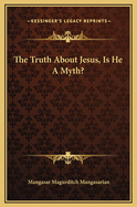 The Truth about Jesus, Is He a Myth?