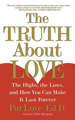 "The Truth About Love: The Highs, the Lows and How You Can Make it Last Forever " - Love, Dr.