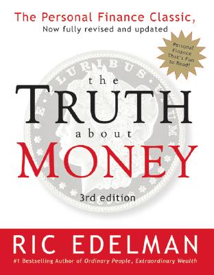 The Truth about Money 3rd Edition - Edelman, Ric, CFS, RFC, CMFC