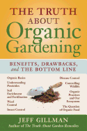 The Truth about Organic Gardening: Benefits, Drawnbacks, and the Bottom Line