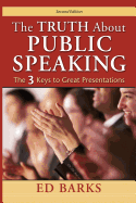 The Truth about Public Speaking: The Three Keys to Great Presentations