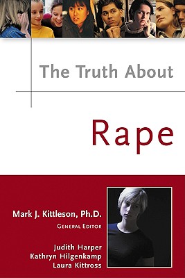 The Truth about Rape - Harper, Judith E, and Hilgenkamp, Kathryn, and Kitross, Laura