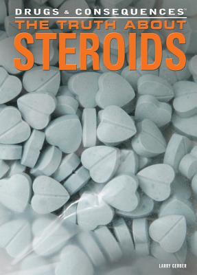 The Truth about Steroids - Gerber, Larry