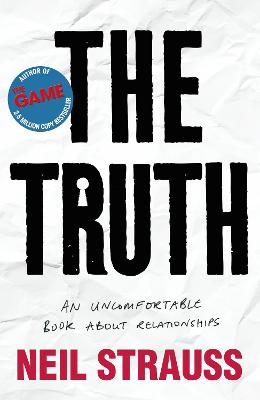 The Truth: An Uncomfortable Book About Relationships - Strauss, Neil