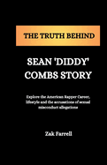 The Truth behind Sean 'Diddy ' Combs Story