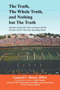 The Truth, the Whole Truth, and Nothing But the Truth: Memoirs of my life while working with the Florida A&M University Marching Band