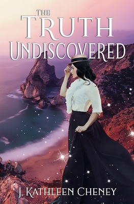 The Truth Undiscovered - Cheney, J Kathleen